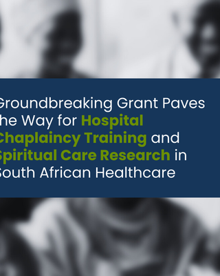 Groundbreaking Grant Paves the Way for Hospital Chaplaincy Training and Spiritual Care Research in South African Healthcare