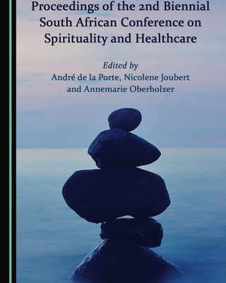 Proceedings of the 2nd Biennial South African Conference on Spirituality and Healthcare
